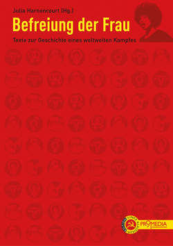 Befreiung der Frau von Beauvoir,  Simone de, Bennholdt-Thomsen,  Veronika, Costa,  Mariarosa Dalla, Crenshaw,  Kimberle, Davis,  Angela, Despentes,  Virginie, Drif,  Zohra, EZLN, Galindo,  Maria, Gouges,  Olympe de, Harnoncourt,  Julia, hooks,  belle, James,  Selma, Kollontai,  Alexandra, Paredes,  Julieta, Vernet,  Madeleine, Zetkin,  Clara