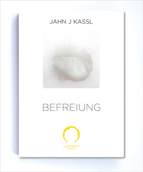 BEFREIUNG von Kassl ,  Jahn J, Lichtwelt Verlag JJK-OG