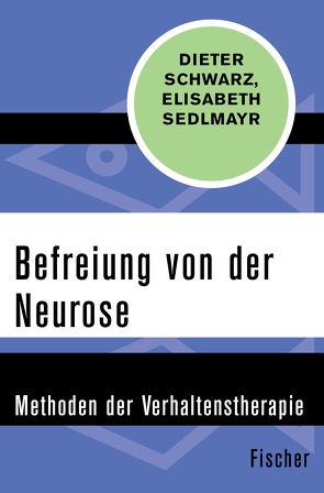 Befreiung von der Neurose von Schwarz,  Dieter, Sedlmayr,  Elisabeth