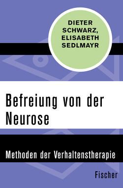 Befreiung von der Neurose von Schwarz,  Dieter, Sedlmayr,  Elisabeth