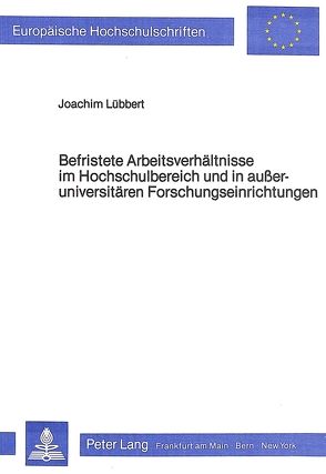 Befristete Arbeitsverhältnisse im Hochschulbereich und in ausseruniversitären Forschungseinrichtungen von Lübbert,  Joachim