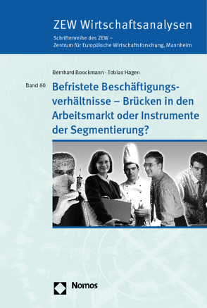 Befristete Beschäftigungsverhältnisse – Brücken in den Arbeitsmarkt oder Instrumente der Segmentierung? von Boockmann,  Bernhard, Hagen,  Tobias