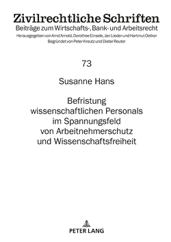 Befristung wissenschaftlichen Personals im Spannungsfeld von Arbeitnehmerschutz und Wissenschaftsfreiheit von Hans,  Susanne