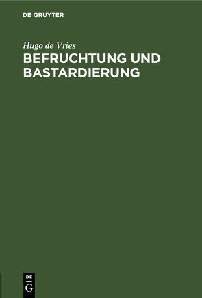 Befruchtung und Bastardierung von Vries,  Hugo de