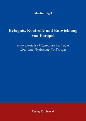 Befugnis, Kontrolle und Entwicklung von Europol von Engel,  Martin