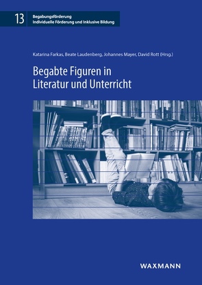 Begabte Figuren in Literatur und Unterricht von Farkas,  Katarina, Laudenberg,  Beate, Mayer,  Johannes, Rott,  David