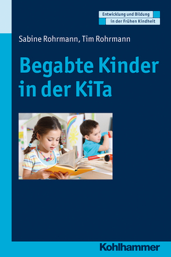 Begabte Kinder in der KiTa von Gutknecht,  Dorothee, Holodynski,  Manfred, Rohrmann,  Sabine, Rohrmann,  Tim, Schöler,  Hermann