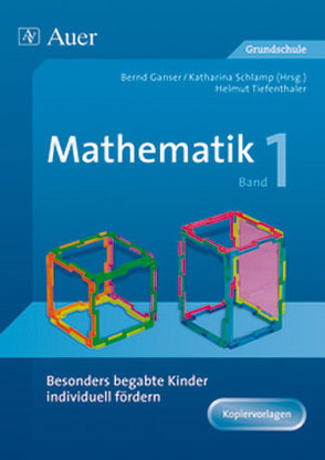Begabte Kinder individuell fördern, Mathe Band 1 von Ganser,  B., H.Tiefenthaler, Schlamp,  K.