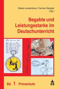 Begabte und Leistungsstarke im Deutschunterricht von Laudenberg,  Beate, Spiegel,  Carmen