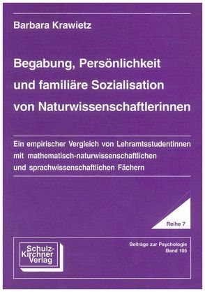 Begabung, Persönlichkeit und familiäre Sozialisation von Naturwissenschaftlerinnen von Krawietz,  Bärbel