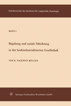 Begabung und soziale Schichtung in der hochindustrialisierten Gesellschaft von Müller,  Karl Valentin