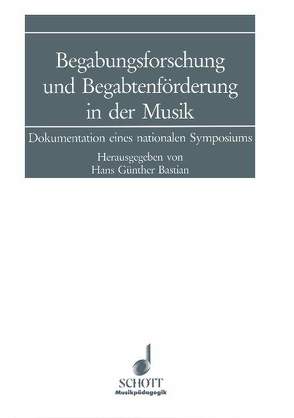 Begabungsforschung und Begabtenförderung in der Musik von Bastian,  Hans Günther
