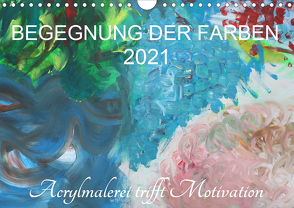 BEGEGNUNG DER FARBEN (Wandkalender 2021 DIN A4 quer) von Hampe-Neves,  Sabine