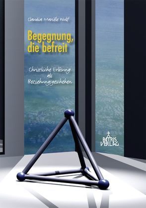 Begegnung, die befreit von Wulf,  Claudia Mariéle