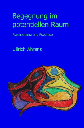 Begegnung im potentiellen Raum. von Ahrens,  Ullrich