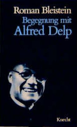 Begegnung mit Alfred Delp von Bleistein,  Roman