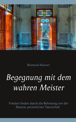 Begegnung mit dem wahren Meister von Kästner,  Reimund