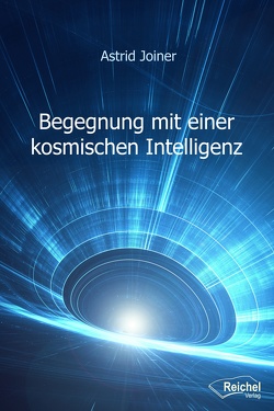 Begegnung mit einer kosmischen Intelligenz von Joiner,  Astrid