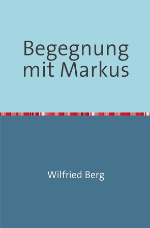 Begegnung mit Markus von Berg,  Wilfried
