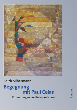 Begegnung mit Paul Celan von Silbermann,  Edith
