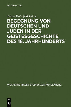 Begegnung von Deutschen und Juden in der Geistesgeschichte des 18. Jahrhunderts von Katz,  Jakob, Rengstorf,  Karl Heinrich