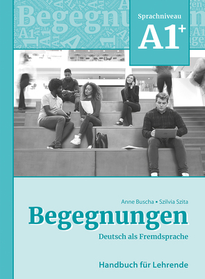 Begegnungen Deutsch als Fremdsprache A1+: Handbuch für Lehrende von Buscha,  Anne, Szita,  Szilvia