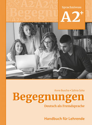 Begegnungen Deutsch als Fremdsprache A2+: Handbuch für Lehrende von Buscha,  Anne, Szita,  Szilvia