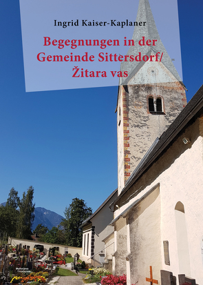 Begegnungen in der Gemeinde Sittersdorf/Žitara vas von Kaiser-Kaplaner,  Ingrid