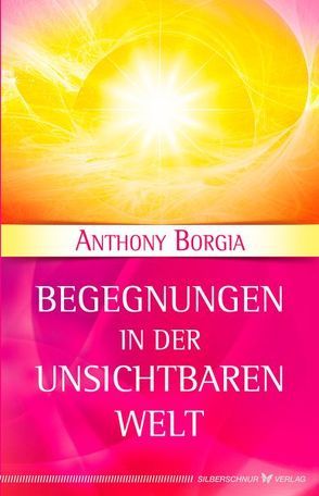 Begegnungen in der Unsichtbaren Welt von Borgia,  Anthony