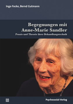 Begegnungen mit Anne-Marie Sandler von Focke,  Ingo, Gutmann,  Josef Bernd, Sandler,  Anne-Marie