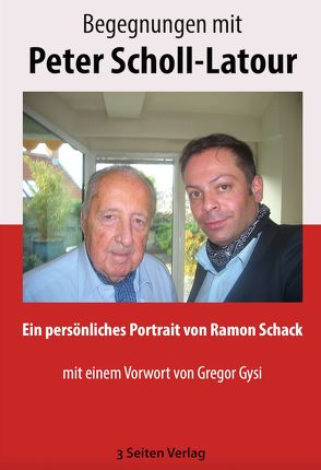 Begegnungen mit Peter Scholl-Latour von Schack,  Ramon