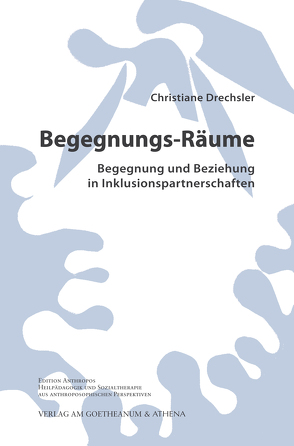 Begegnungs-Räume. Begegnung und Beziehung in Inklusionspartnerschaften von Drechsler,  Christiane