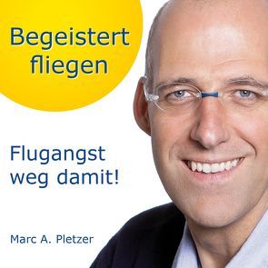 Begeistert fliegen von Pletzer,  Marc A.