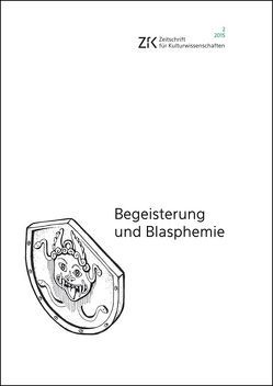 Begeisterung und Blasphemie von Schüttpelz,  Erhard, Zillinger,  Martin