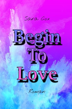 Begin / Begin To Love von Cox,  Sara