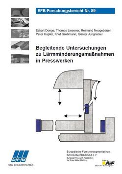 Begleitende Untersuchungen zu Lärmminderungsmaßnahmen in Presswerken von Doege,  Eckart, Großmann,  Knut, Hupfer,  Peter, Jungnickel,  Günter, Liesener,  Thomas, Neugebauer,  Reimund