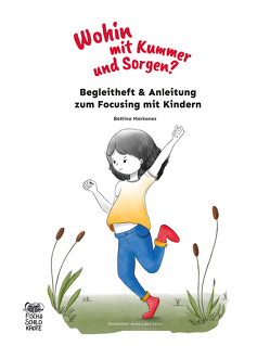 Begleitheft & Anleitung zum Focusing mit Kindern von Markones,  Bettina