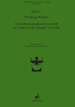 Begleitheft / Die kulttopographische Inschrift am Sanktuar des Tempels von Edfu von Kurth,  Dieter, Waitkus,  Wolfgang