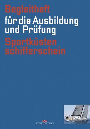 Begleitheft für die Ausbildung und Prüfung Sportküstenschifferschein von Dreyer,  Rolf