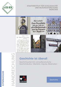 Begleitmaterial Geschichte / Geschichte ist überall von Ehrenpreis,  Petronilla, Koller,  Josef, Kotter,  Alfred, Kramer,  Ferdinand, Lehning,  Norbert, Margraf-Buhles,  Claudia, Meilchen,  Gregor, Scherbaum,  Bettina, Triebfürst,  Christoph