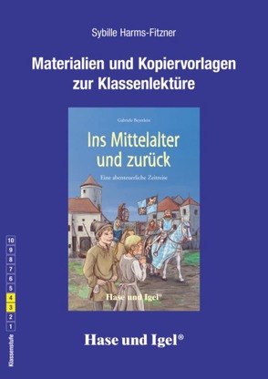 Begleitmaterial: Ins Mittelalter und zurück von Harms-Fitzner,  Sybille
