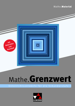 Begleitmaterial Mathematik / Mathe.Grenzwert von Freundlich,  Kim, Goy,  Axel, Siller,  Hans-Stefan