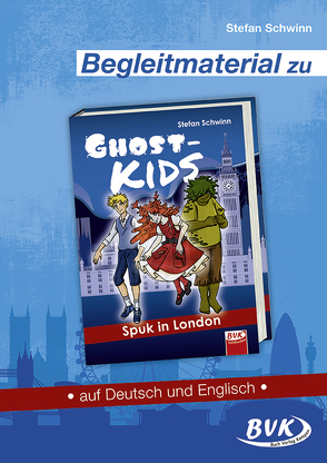 Begleitmaterial zu GHOSTKIDS – Spuk in London von Schwinn,  Stefan