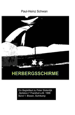 Begleittexte zu Peter Sloterdijk „Sphären“ / Herbergsschirme von Schwan,  Paul-Heinz