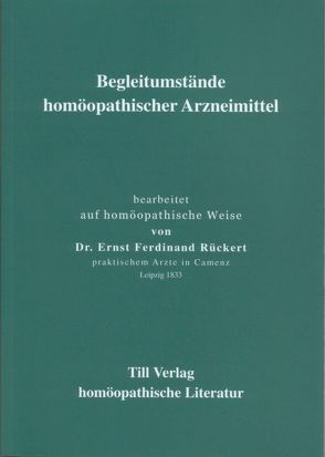 Begleitumstände homöopathischer Arzneimittel von Rückert,  Ernst Ferdinand, Till,  Dieter