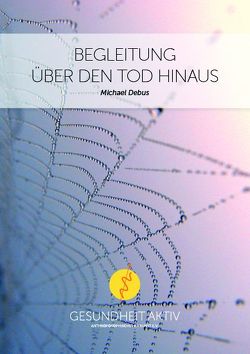 Begleitung über den Tod hinaus von Debus,  Michael