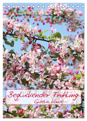 Beglückender Frühling (Tischkalender 2024 DIN A5 hoch), CALVENDO Monatskalender von Kruse,  Gisela