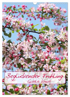 Beglückender Frühling (Wandkalender 2024 DIN A3 hoch), CALVENDO Monatskalender von Kruse,  Gisela