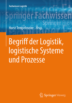 Begriff der Logistik, logistische Systeme und Prozesse von Tempelmeier,  Horst