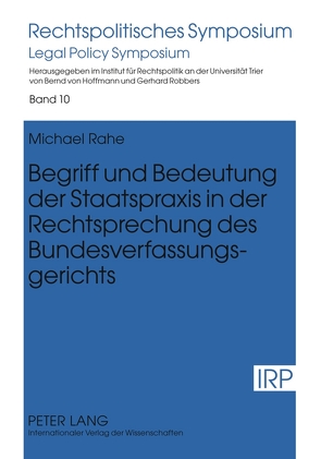 Begriff und Bedeutung der Staatspraxis in der Rechtsprechung des Bundesverfassungsgerichts von Rahe,  Michael